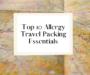 Top 10 Allergy Travel Packing Essentials